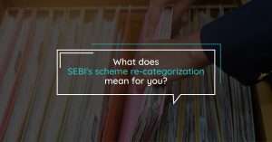 FundsIndia Views: Scheme re-categorization and what it means for you