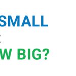 Is Small the new Big?