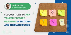 Six Questions to ask yourself before investing in Sectoral and Thematic Funds