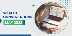 Wealth Conversations – May 2022