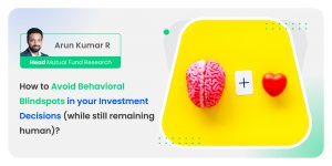 How to Avoid Behavioral Blindspots in your Investment Decisions (while still remaining human)?