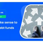 Does it make sense to invest in debt funds now?