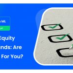 Decoding Equity Savings Funds: Are They Right For You?